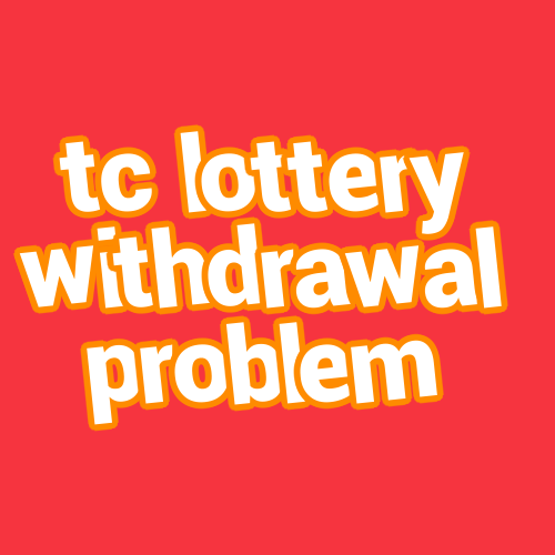 tc lottery withdrawal problem